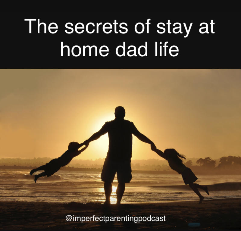 The secrets of stay at home dad life