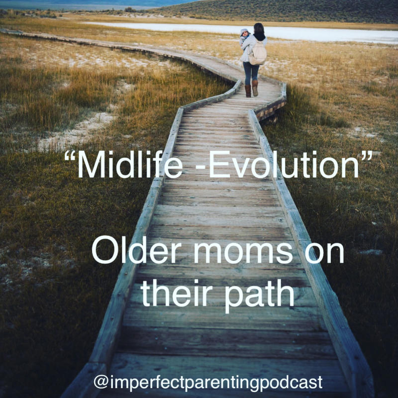 Midlife Evolution - Older moms on their path