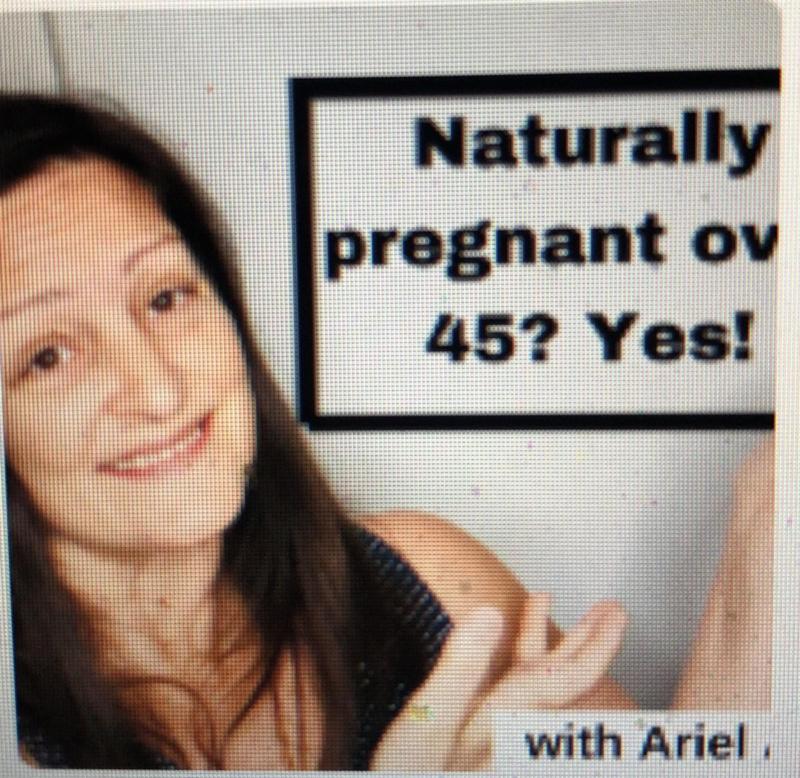 Naturally, pregnant over 45? Yes! Older moms 1st Wednesday